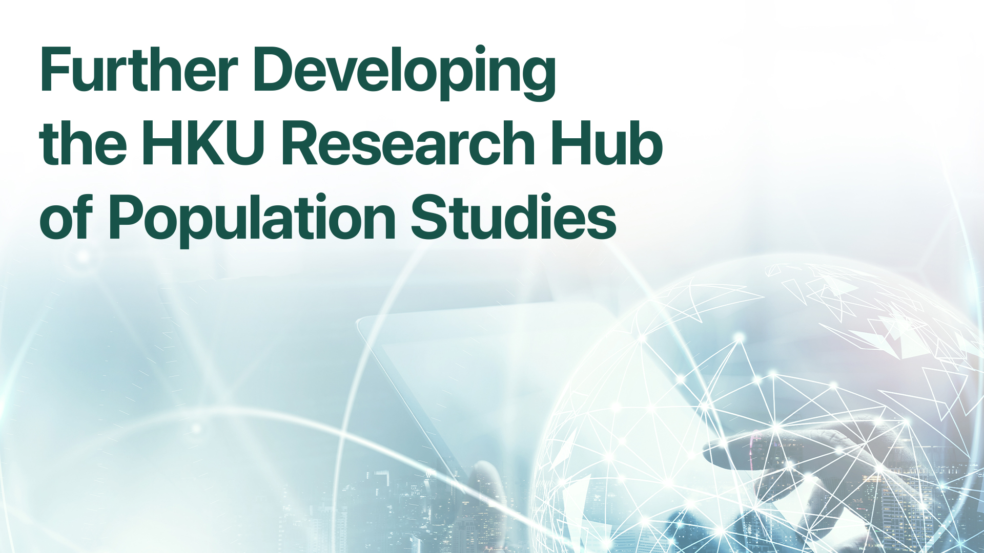 Further Developing the HKU Research Hub of Population Studies