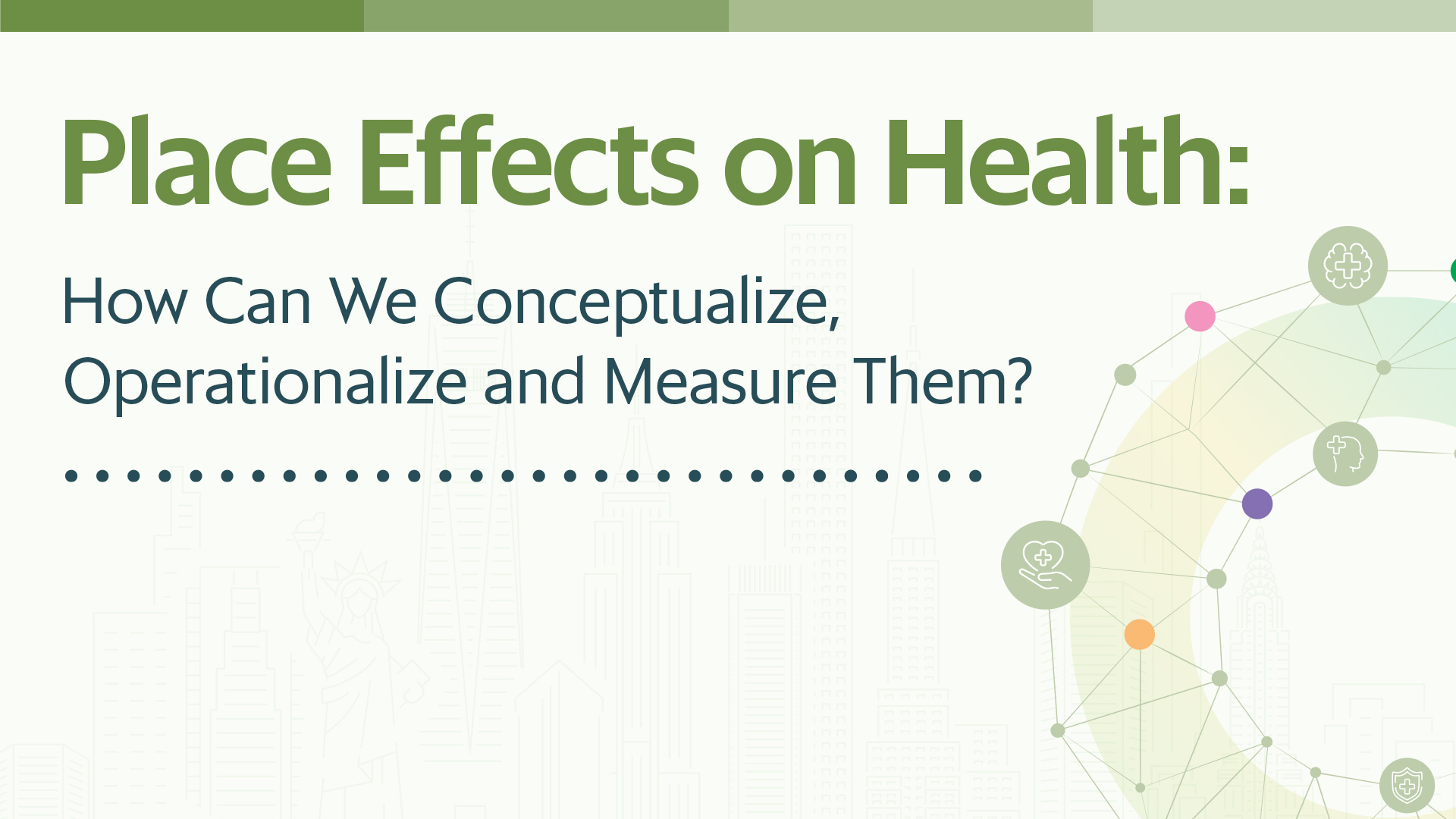 HKU Research Hub of Population Studies Conference Series: Place Effects on Health: How Can We Conceptualize, Operationalize and Measure Them?