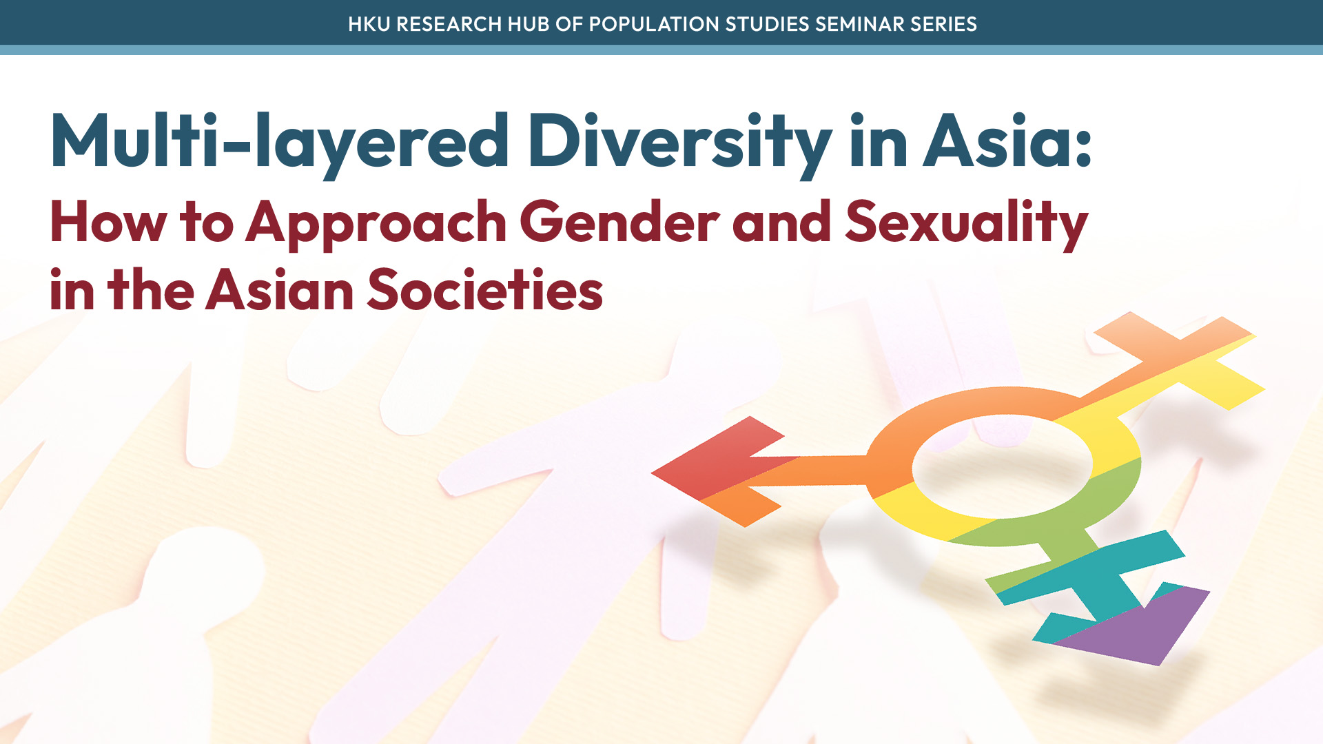 HKU Research Hub of Population Studies Seminar Series: Multi-layered Diversity in Asia: How to Approach Gender and Sexuality in the Asian Societies