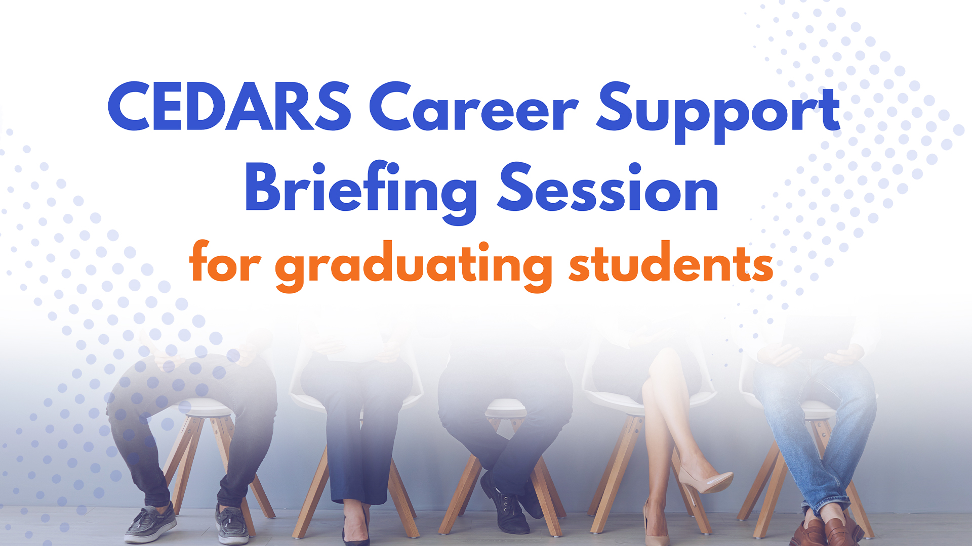 CEDARS Career Support Briefing Session for Graduating Students