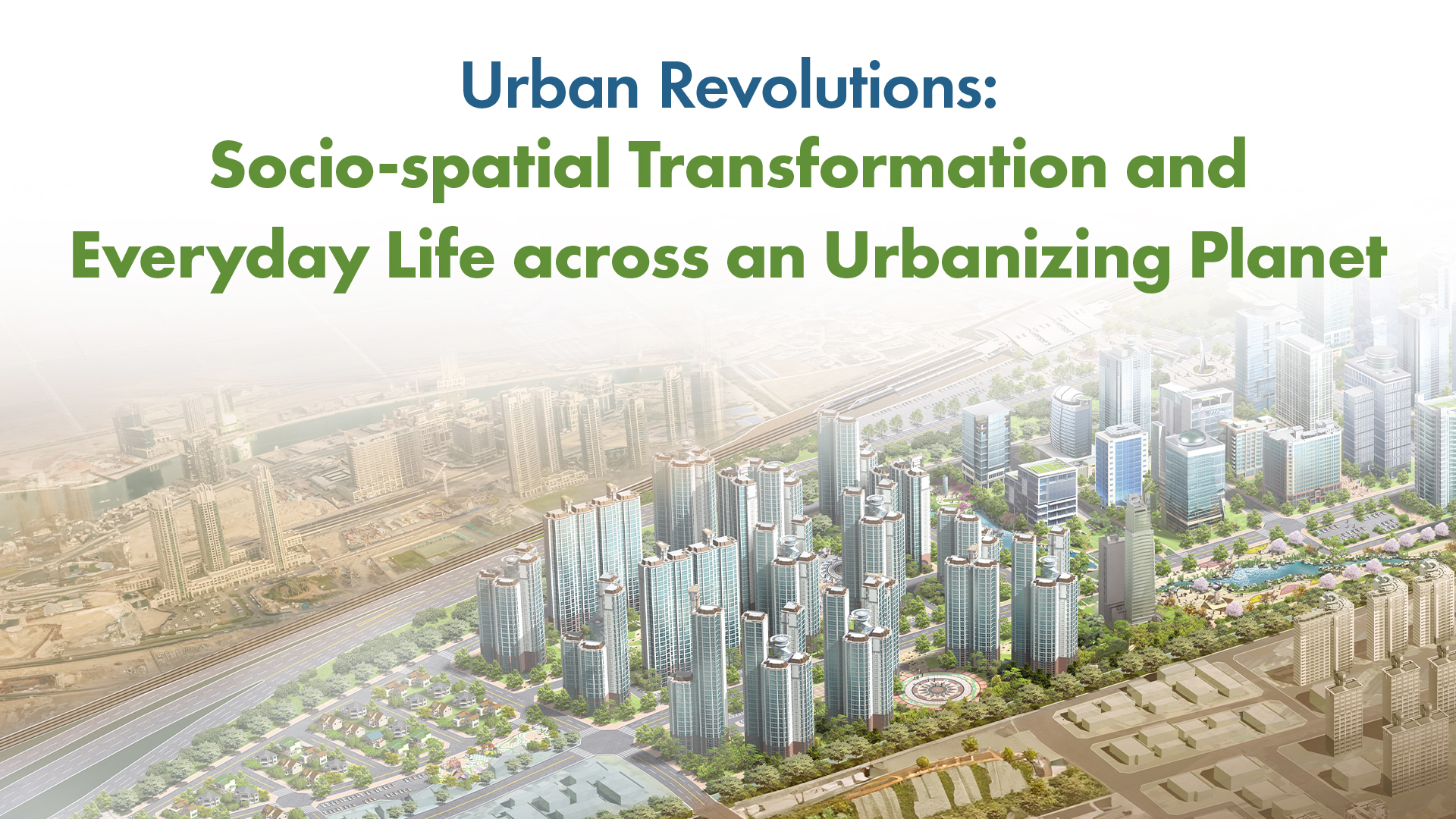 Knowledge Exchange Seminar Series: Urban Revolutions: Socio-spatial Transformation and Everyday Life across an Urbanizing Planet