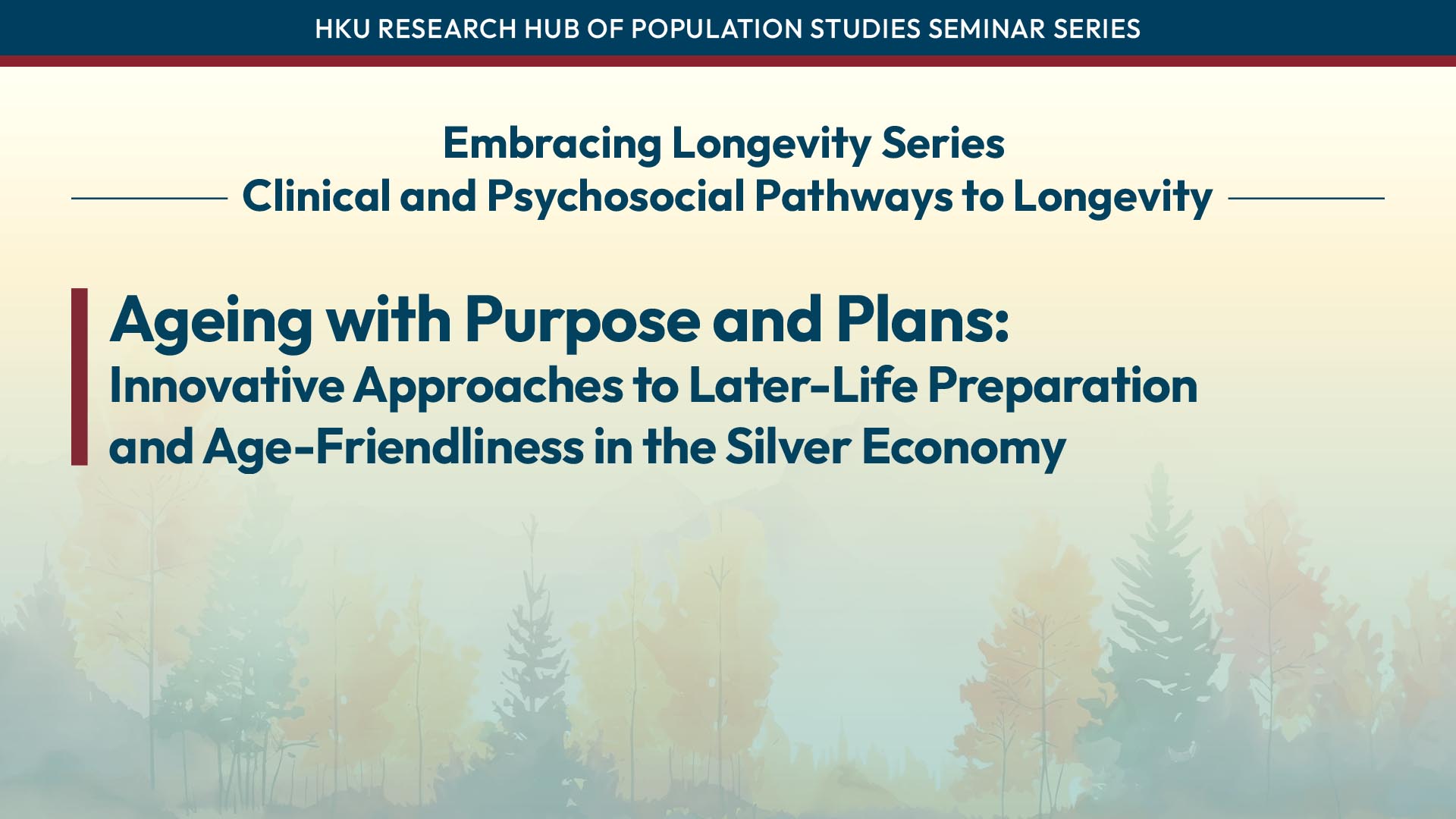 HKU Research Hub of Population Studies Seminar Series: Embracing Longevity Series – Clinical and Psychosocial Pathways to Longevity