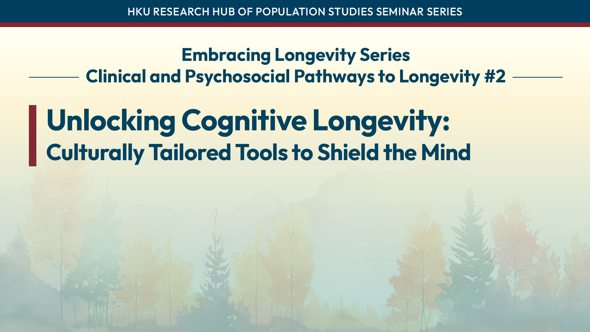 HKU Research Hub of Population Studies Seminar Series: Embracing Longevity Series – Clinical and Psychosocial Pathways to Longevity #2