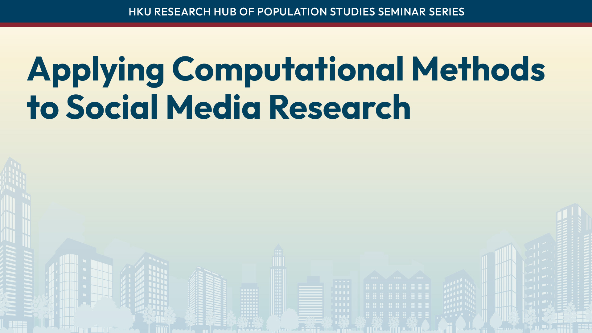 HKU Research Hub of Population Studies Seminar Series: Applying Computational Methods to Social Media Research