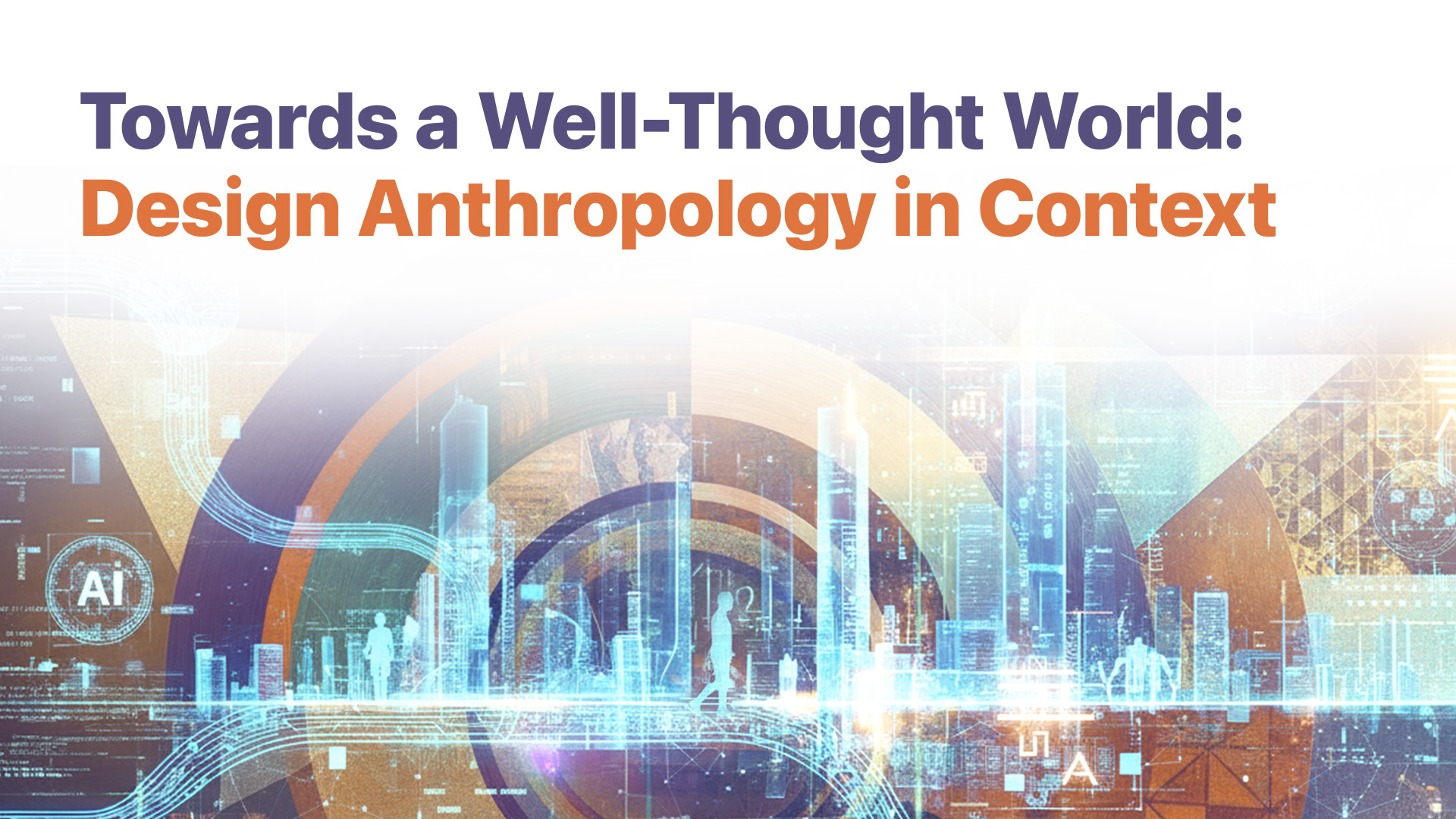 HKU Social Sciences Colloquium: Towards a Well-Thought World:  Design Anthropology in Context