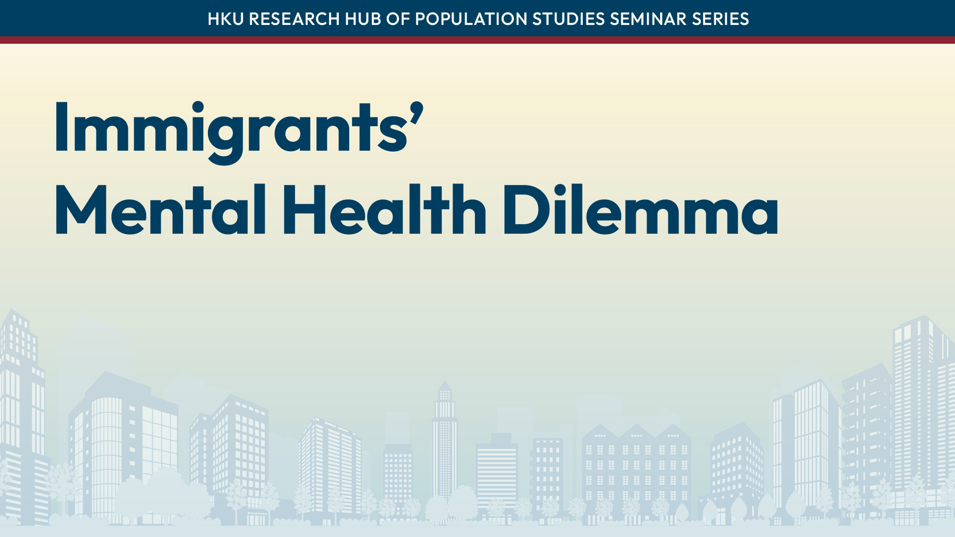 HKU Research Hub of Population Studies Seminar Series: Immigrants’ Mental Health Dilemma