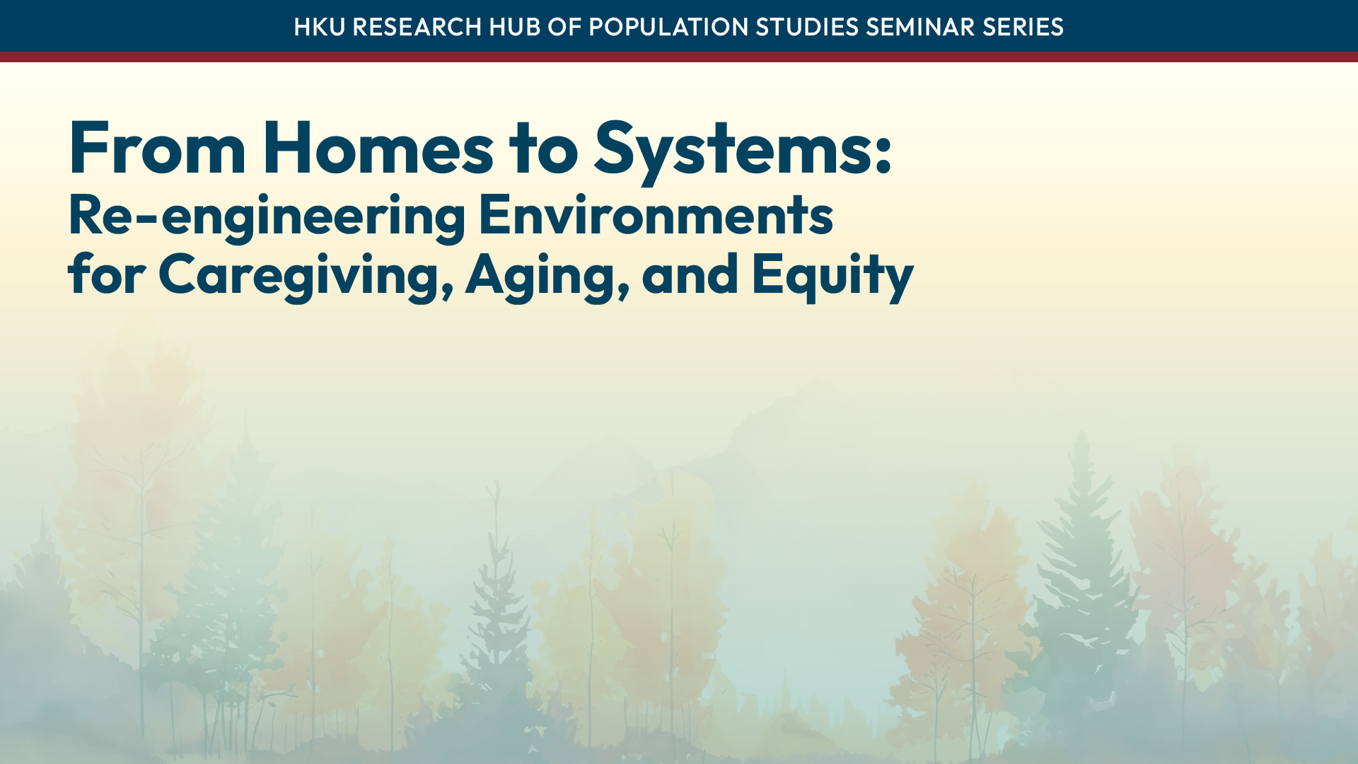 HKU RHPS Seminar Series: From Homes to Systems: Re-engineering Environments for Caregiving, Aging, and Equity